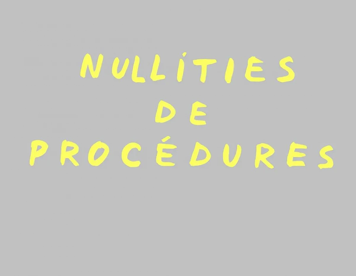 Nullités de Procédures : Comment les Éviter en 2025